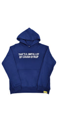 That's a awful lot of cough syrup Blue hoodie